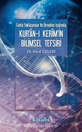 Farklı Yaklaşımlar ve Örnekler Işığında Kur'an-ı Kerim'in Bilimsel Tefsiri