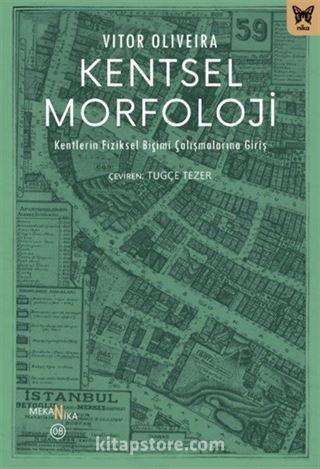 Kentsel Morfoloji: Kentlerin Fiziksel Biçimi Çalışmalarına Giriş