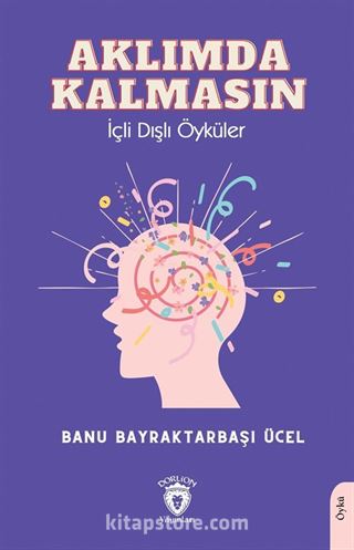 Aklımda Kalmasın İçli Dışlı Öyküler