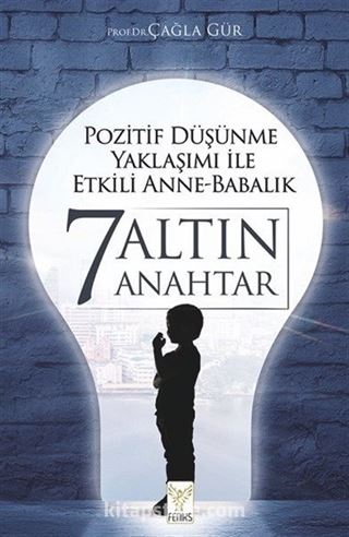 Pozitif Düşünme Yaklaşımı İle Etkili Anne-Babalık 7 Altın Anahtar