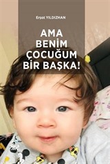 Ama Benim Çocuğum Bir Başka!