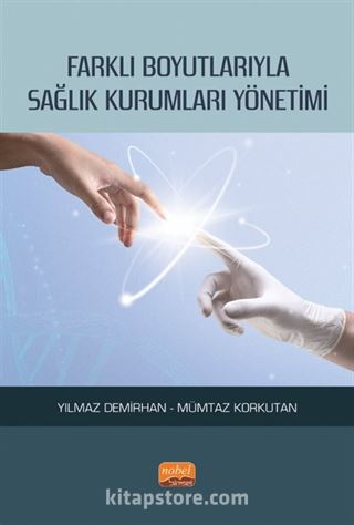 Farklı Boyutlarıyla Sağlık Kurumları Yönetimi