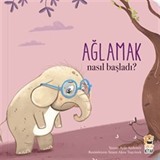 Nasıl Başladı / Ağlamak