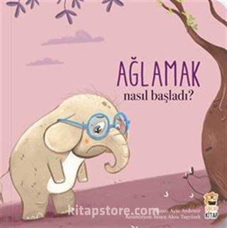 Nasıl Başladı / Ağlamak