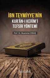 İbn Teymiyyenin Kuran-ı Kerimi Tefsir Yöntemi