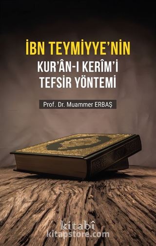 İbn Teymiyyenin Kuran-ı Kerimi Tefsir Yöntemi