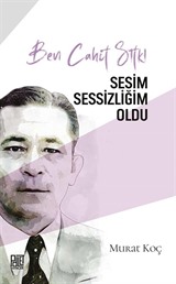 Ben Cahit Sıtkı Sesim Sessizliğim Oldu