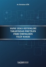 Yapay Zeka Sistemleri Tarafından Üretilen Fikri Ürünleri Telif Hakkı