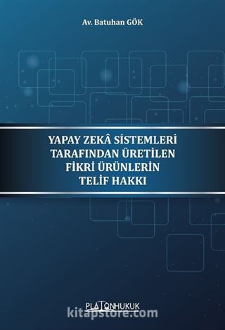 Yapay Zeka Sistemleri Tarafından Üretilen Fikri Ürünleri Telif Hakkı