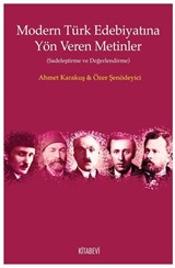 Modern Türk Edebiyatına Yön Veren Metinler (Sadeleştirme ve Değerlendirme)