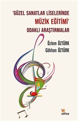 'Güzel Sanatlar Liselerinde Müzik Eğitimi' Odaklı Araştırmalar