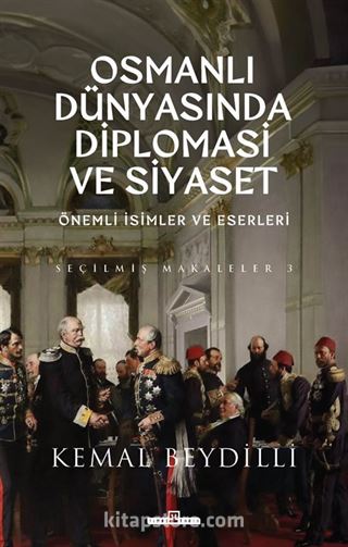 Osmanlı Dünyasında Diplomasi ve Siyaset (Ciltli)