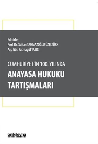 Cumhuriyet'in 100. Yılında Anayasa Hukuku Tartışmaları