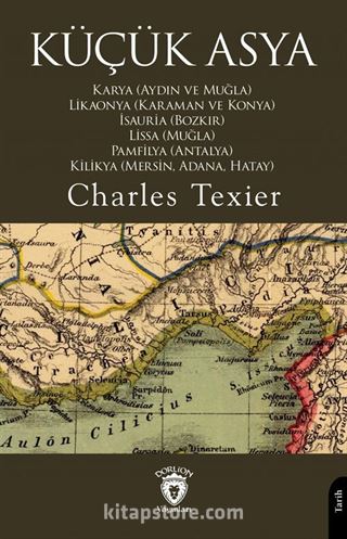 Küçük Asya Karya (Aydın ve Muğla), Likaonya (Karaman ve Konya), İsauria (Bozkır), Lissa (Muğla), Pamfilya (Antalya), Kilikya (Mersin, Adana, Hatay)