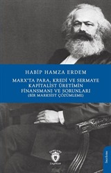 Marx'ta Para, Kredi ve Sermaye Kapitalist Üretimin Finansmanı Ve Sorunları(Bir Marksist Çözümleme)