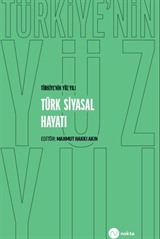 Türkiye'nin Yüz Yılı - Türk Siyasal Hayatı