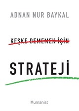 Keşke Dememek İçin Strateji