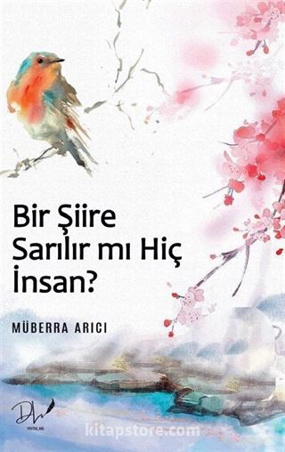 Bir Şiire Sarılır Mı Hiç İnsan?