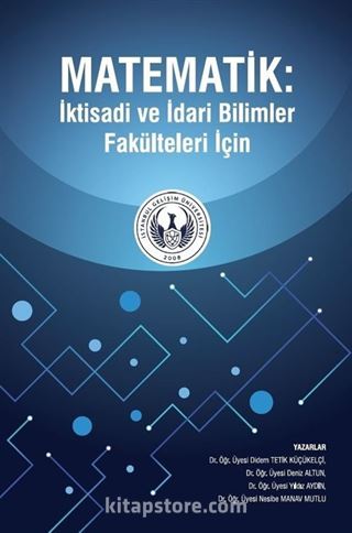 Matematik : İktisadi ve İdari Bilimler Fakülteleri İçin