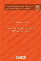 Türk ve Alman Vergi Hukukunda KDV'nin Oran Yapısı İstanbul Üniversitesi Hukuk Fakültesi Mali Hukuk Doktora Tezleri Dizisi No: 4