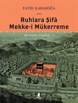 Ruhlara Şifa Mekke-İ Mükerreme İki Eşsiz Hazine 1 (Ciltli)