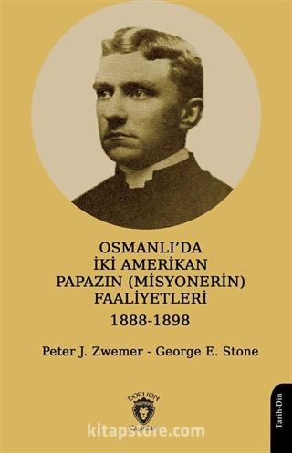 Osmanlı'da İki Amerikan Papazın (Misyonerin) Faaliyetleri 1888-1898