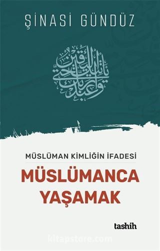 Müslüman Kimliğin İfadesi Müslümanca Yaşamak