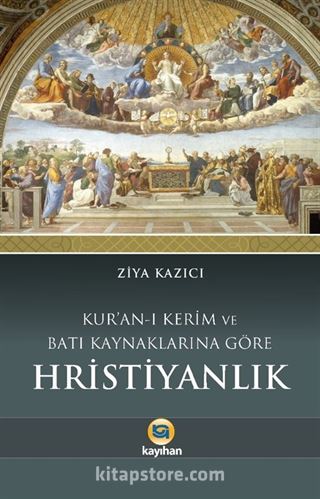 Kur'an-ı Kerim ve Batı Kaynaklarına Göre Hristiyanlık