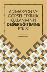 Animasyon ve Görsel Etkinlik Kullanımının Değer Eğitimine Etkisi