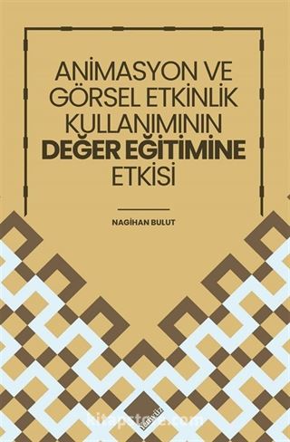 Animasyon ve Görsel Etkinlik Kullanımının Değer Eğitimine Etkisi