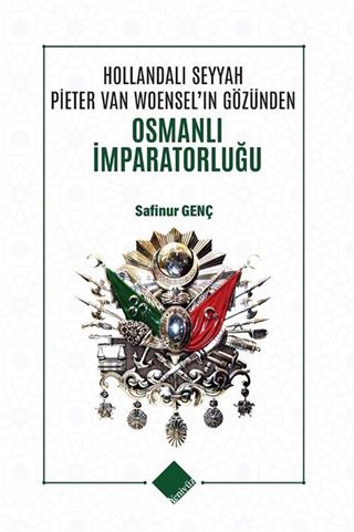 Hollandalı Seyyah Pieter Van Woensel'ın Gözünden Osmanlı İmparatorluğu