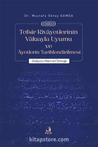 Tefsir Rivâyetlerinin Vâkıayla Uyumu ve Âyetlerin Tarihlendirilmesi