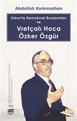 Kıbrıs'ta Demokrasi Bunalımları ve Vretçalı Hoca Özker Özgür