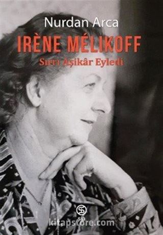 Irene Melikoff Sırrı Aşikar Eyledi