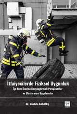 İtfaiyecilerde Fiziksel Uygunluk İşe Alım Üzerine Karşılaştırmalı Perspektifler Ve Uluslararası Uygulamalar