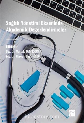 Sağlık Yönetimi Ekseninde Akademik Değerlendirmeler