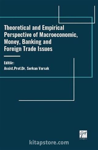 Theoretical And Empirical Perspective Of Macroeconomic, Money, Banking And Foreign Trade Issues