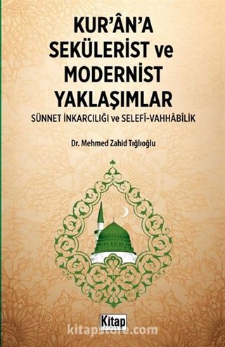 Kur'an'a Sekülerist ve Modernist Yaklaşımlar (Sünnet İnkarcılığı Ve Selefi Vahhabilik)