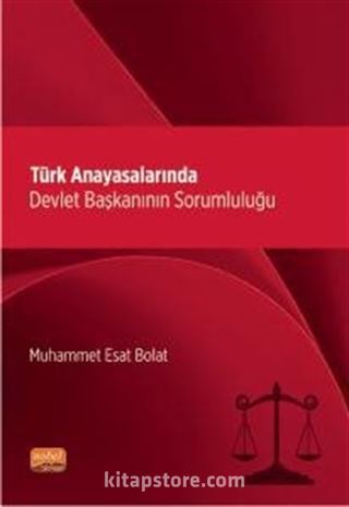 Türk Anayasalarında Devlet Başkanının Sorumluluğu