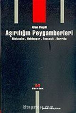 Aşırılığın Peygamberleri / Nietzsche, Heidegger, Foucault, Derrida