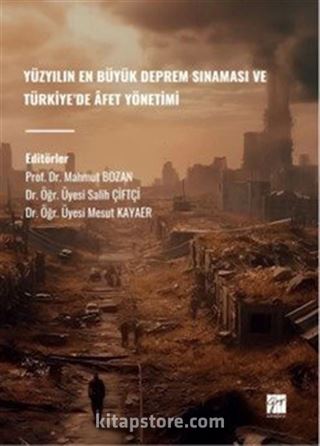 Yüzyılın En Büyük Deprem Sınaması Ve Türkiye'de Âfet Yönetimi