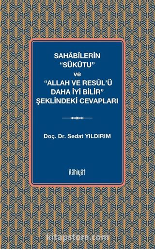 Sahabîlerin 'Sükûtu' ve 'Allah ve Resûl'ü Daha İyi Bilir' Şeklindeki Cevapları