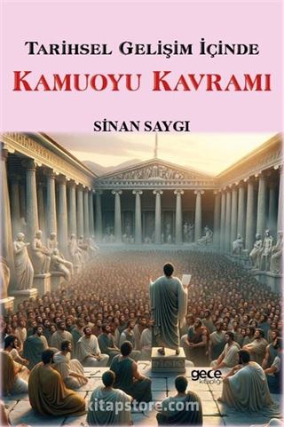 Tarihsel Gelişim İçinde Kamuoyu Kavramı