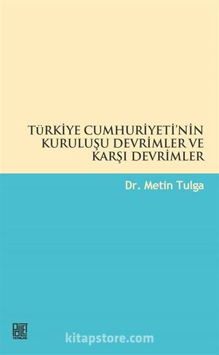 Türkiye Cumhuriyeti'nin Kuruluşu Devrimler ve Karşı Devrimler