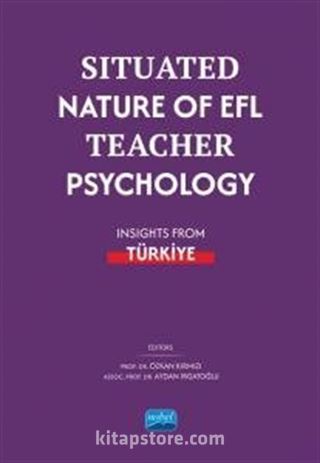 Situated Nature of EFL Teacher Psychology: Insights from Türki̇ye