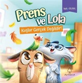 Prens ve Lola Kuşlar Gerçek Değildir!