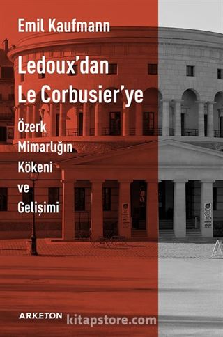 Ledoux'dan Le Corbusier'ye Özerk Mimarlığın Kökeni ve Gelişimi