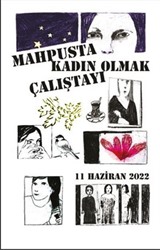 Mahpusta Kadın Olmak Çalıştayı 11 Haziran 2022