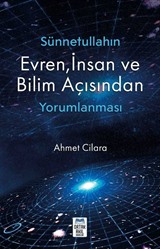 Sünnetullahın Evren, İnsan ve Bilim Açısından Yorumlanması