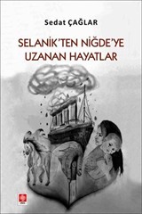 Selanik'ten Niğde'ye Uzanan Hayatlar